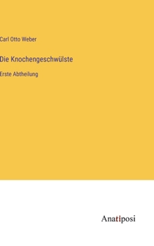 Hardcover Die Knochengeschwülste: Erste Abtheilung [German] Book