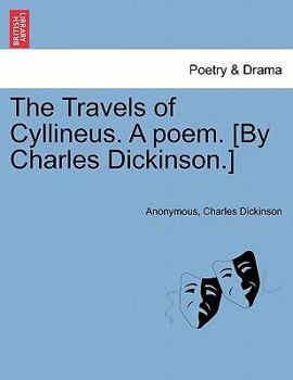 Paperback The Travels of Cyllineus. a Poem. [By Charles Dickinson.] Book