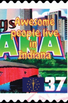 Awesome people live in Indiana: Travel Journal United States of America Journal With Lined Pages USA States Notebook Greetings from SUA Gel Pen Paper