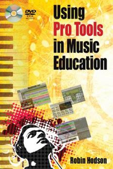 Paperback Using Pro Tools in Music Education [With DVD ROM] Book