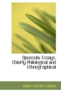 Opuscula: Essays, Chiefly Philological and Ethnographical