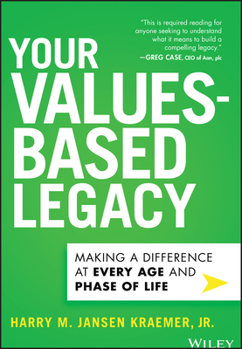 Hardcover Your Values-Based Legacy: Making a Difference at Every Age and Phase of Life Book