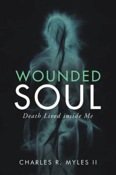 Paperback Wounded Soul: Death Lived Inside Me Book