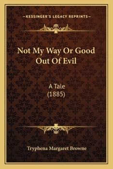 Not My Way Or Good Out Of Evil: A Tale