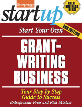 Start Your Own Grant Writing Business (Entrepreneur Magazine's Start Up Series) - Book  of the Startup Series