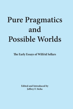 Paperback Pure Pragmatics and Possible Worlds: The Early Essays of Wilfrid Sellars Book