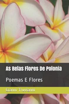 As Belas Flores De Polonia: Poemas E Flores