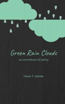 Paperback Green Rain Clouds: an assortment of poetry Book