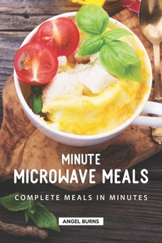 Paperback Minute Microwave Meals: Complete Meals in Minutes Book