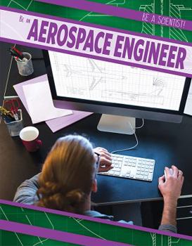 Be an Aerospace Engineer - Book  of the Be a Scientist!