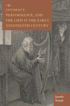Hardcover Intimacy, Performance, and the Lied in the Early Nineteenth Century Book