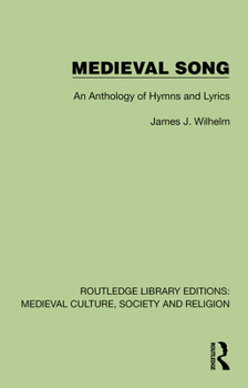 Medieval Song: An Anthology of Hymns and Lyrics (Routledge Library Editions: Medieval Culture, Society, & Religion)