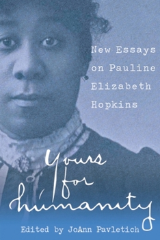 Paperback Yours for Humanity: New Essays on Pauline Elizabeth Hopkins Book