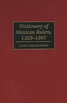 Hardcover Dictionary of Mexican Rulers, 1325-1997 Book