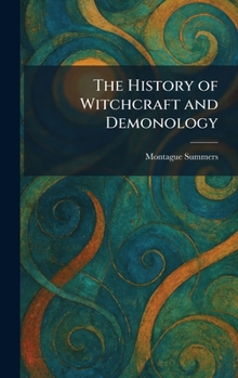 Hardcover The History of Witchcraft and Demonology Book