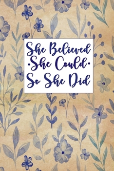 She Believed She Could So She Did Notebook: 6x9 In 120 Pages - Lined Notebook Journal For Girls & Women - Perfect notebook for Students, Entrepreneurs, Teachers and Moms