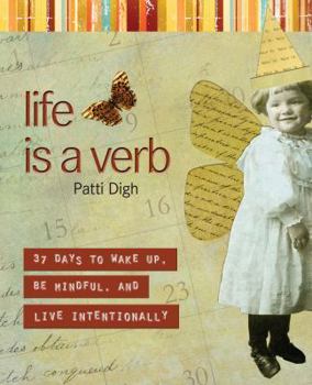 Paperback Life Is a Verb: 37 Days to Wake Up, Be Mindful, and Live Intentionally Book