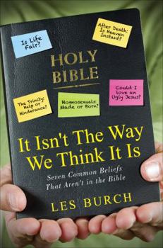 Paperback It Isn't the Way We Think It Is: Seven Common Beliefs That Aren't in the Bible Book