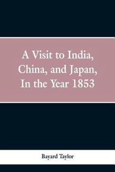 A Visit to India, China, and Japan, in the Year 1853