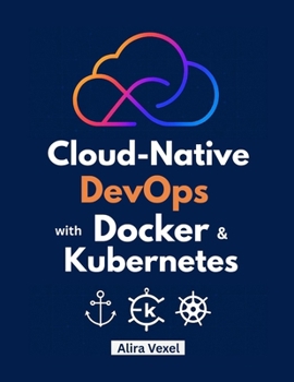 Paperback Cloud-Native DevOps with Docker & Kubernetes: Build, Secure, and Scale with Helm, ArgoCD, and GitOps Book