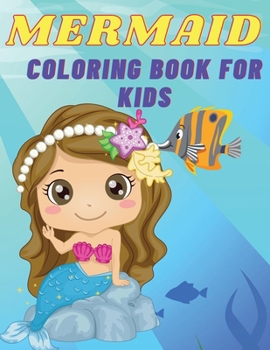 Mermaid coloring book for kids: Awesome gift for kids ages 4-8; large pictures to color wonderful mermaids.