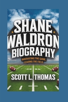 SHANE WALDRON BIOGRAPHY: INNOVATING THE GAME, LEADING THE FIELD
