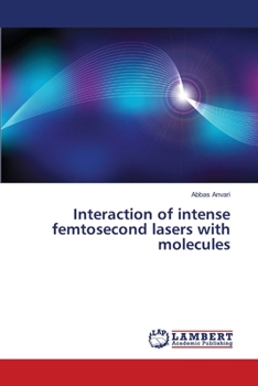 Paperback Interaction of intense femtosecond lasers with molecules Book