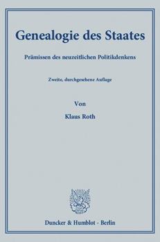 Hardcover Genealogie Des Staates: Pramissen Des Neuzeitlichen Politikdenkens [German] Book