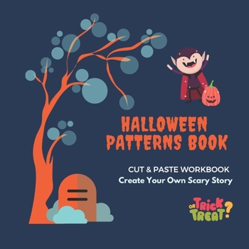 Paperback Halloween Patterns Book - Cut and Paste Workbook - Create Your Own Scary Story (Trick or Treat): Activity Book for Kids with 500 Halloween Motives for Book