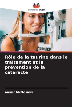 Rôle de la taurine dans le traitement et la prévention de la cataracte (French Edition)