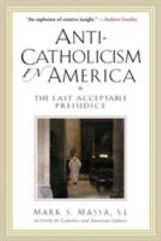 Paperback Anti-Catholicism in America The Last Acceptable Prejudice Book