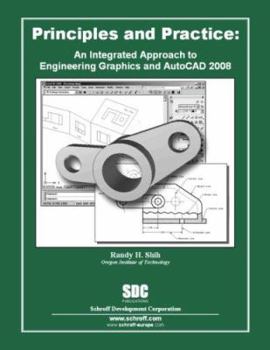 Perfect Paperback Principles and Practice: An Integrated Approach to Engineering Graphics and AutoCAD 2008 Book