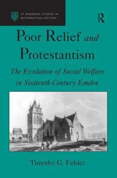 Protestantism and Poor Relief in the 'Geneva of the North': Social Welfare Reform in Early Modern Emden