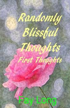 Paperback Randomly Blissful Thoughts: First Thoughts Book