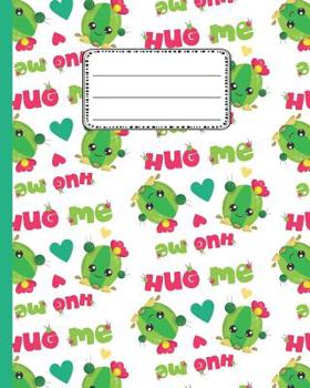 Paperback Hug Me Cute Cactus Notebook: Cute Back to school Notebook Wide Ruled for Kids Book