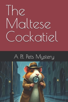 Paperback The Maltese Cockatiel: A P.I. Pets Mystery Book