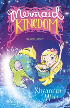 Shyanna's Wish - Book #4 of the Mermaid Kingdom