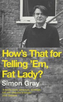 Hardcover How's That for Telling 'Em, Fat Lady?: A Short Life in the American Theatre Book