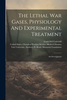 The Lethal War Gases, Physiology And Experimental Treatment: An Investigation