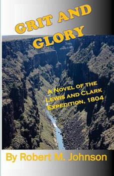 Grit and Glory - Book #1 of the Lewis and Clark Expedition