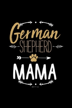 Paperback German Shepherd Mama: Womens German Shepherd Mama Arrows Dog Lover Gifts for Mom Journal/Notebook Blank Lined Ruled 6x9 100 Pages Book