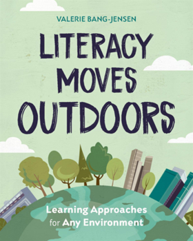 Paperback Literacy Moves Outdoors: Learning Approaches for Any Environment Book