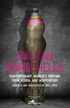 Paperback Balkan Bombshells: Contemporary Women's Writing from Serbia and Montenegro Book