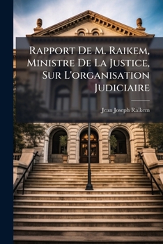 Paperback Rapport De M. Raikem, Ministre De La Justice, Sur L'organisation Judiciaire [French] Book