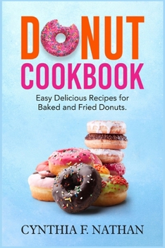 Paperback Donut Cookbook: Easy Delicious Recipes for Baked and Fried Donuts Book