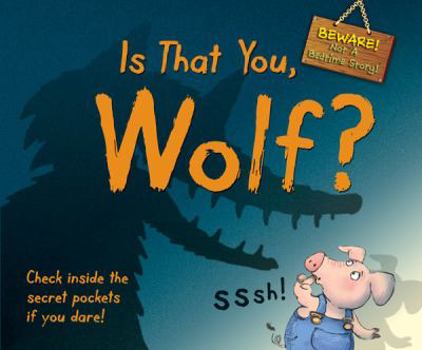 Hardcover Is That You, Wolf?: Beware! Not a Bedtime Story! Book