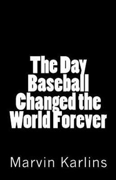 Paperback The Day Baseball Changed the World Forever Book