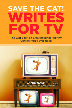 Paperback Save the Cat!(r) Writes for TV: The Last Book on Creating Binge-Worthy Content You'll Ever Need Book