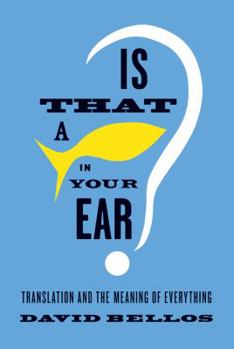Hardcover Is That a Fish in Your Ear?: Translation and the Meaning of Everything Book
