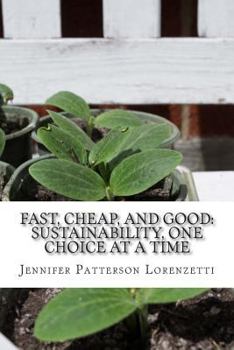 Paperback Fast, Cheap, and Good: Sustainability, One Choice at a Time Book